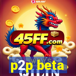 p2p beta